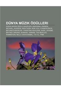 Dunya Muzik Odulleri: Dunya Muzik Odulu Sahipleri, Madonna, Eminem, Michael Jackson, Nightwish, Bon Jovi, Evanescence, Beyonce Knowles