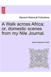 A Walk Across Africa; Or, Domestic Scenes from My Nile Journal.