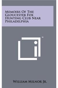 Memoirs of the Gloucester Fox Hunting Club Near Philadelphia