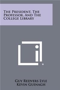 The President, the Professor, and the College Library