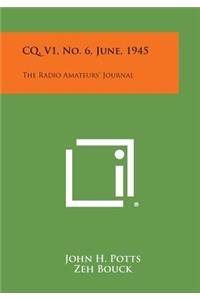 CQ, V1, No. 6, June, 1945