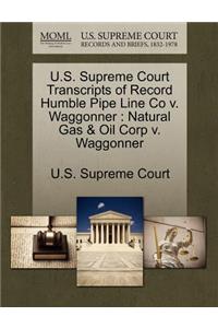 U.S. Supreme Court Transcripts of Record Humble Pipe Line Co V. Waggonner