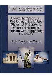 Uldric Thompson, Jr., Petitioner, V. the United States. U.S. Supreme Court Transcript of Record with Supporting Pleadings
