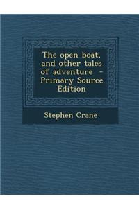 The Open Boat, and Other Tales of Adventure