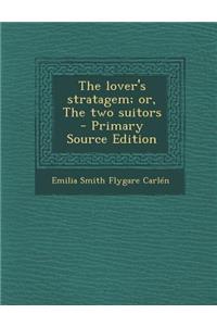 Lover's Stratagem; Or, the Two Suitors