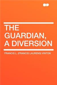 The Guardian, a Diversion