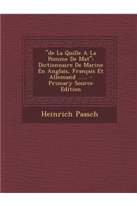 de La Quille A La Pomme De Mat: Dictionnaire De Marine En Anglais, Français Et Allemand ......