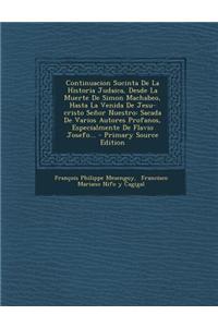 Continuacion Sucinta de La Historia Judaica, Desde La Muerte de Simon Machabeo, Hasta La Venida de Jesu-Cristo Senor Nuestro