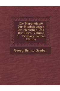 Die Morphologie Der Missbildungen Des Menschen Und Der Tiere, Volume 1