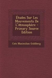 Etudes Sur Les Mouvements de L'Atmosphere - Primary Source Edition