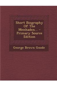 Short Biography of the Menhaden... - Primary Source Edition