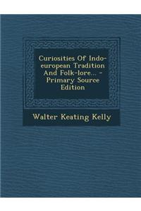 Curiosities of Indo-European Tradition and Folk-Lore...