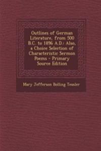 Outlines of German Literature, from 500 B.C. to 1896 A.D.