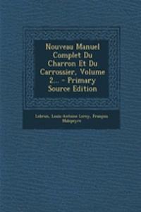 Nouveau Manuel Complet Du Charron Et Du Carrossier, Volume 2...