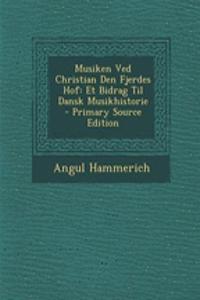 Musiken Ved Christian Den Fjerdes Hof