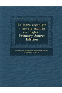 La Letra Escarlata; Novela Escrita En Ingles - Primary Source Edition
