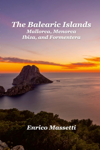 Balearic Islands Mallorca, Menorca, Ibiza, and Formentera