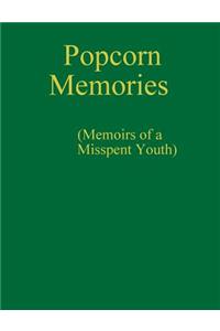 Popcorn Memories (Memoirs of a Misspent Youth)