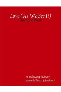 Love (as We See it): Then and Now