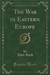 The War in Eastern Europe (Classic Reprint)