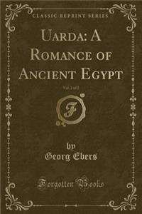 Uarda: A Romance of Ancient Egypt, Vol. 2 of 2 (Classic Reprint)