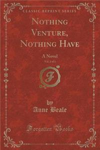 Nothing Venture, Nothing Have, Vol. 2 of 3