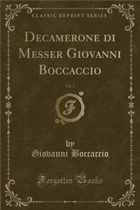 Decamerone Di Messer Giovanni Boccaccio, Vol. 2 (Classic Reprint)