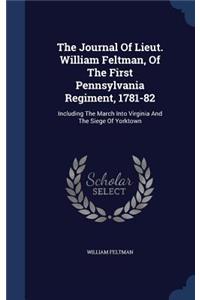 The Journal Of Lieut. William Feltman, Of The First Pennsylvania Regiment, 1781-82