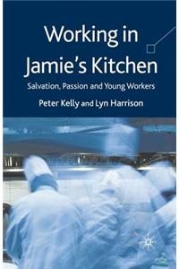 Working in Jamie's Kitchen: Salvation, Passion and Young Workers