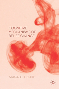 Cognitive Mechanisms of Belief Change