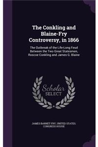 The Conkling and Blaine-Fry Controversy, in 1866