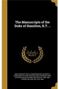 Manuscripts of the Duke of Hamilton, K.T. ..