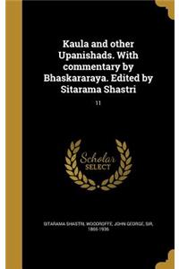 Kaula and other Upanishads. With commentary by Bhaskararaya. Edited by Sitarama Shastri; 11