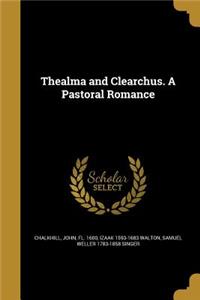 Thealma and Clearchus. A Pastoral Romance