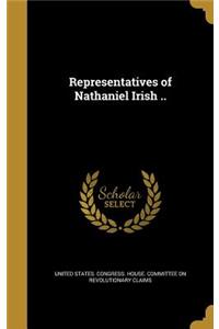 Representatives of Nathaniel Irish ..