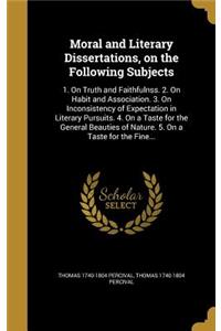 Moral and Literary Dissertations, on the Following Subjects