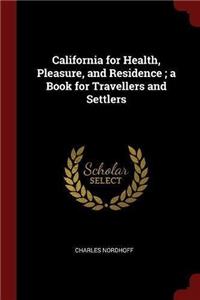 CALIFORNIA: FOR HEALTH, PLEASURE AND RES