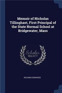 Memoir of Nicholas Tillinghast, First Principal of the State Normal School at Bridgewater, Mass