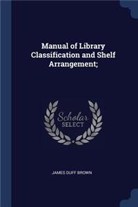Manual of Library Classification and Shelf Arrangement;