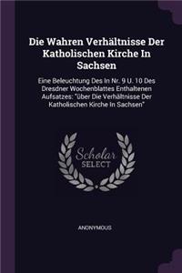 Die Wahren Verhältnisse Der Katholischen Kirche In Sachsen