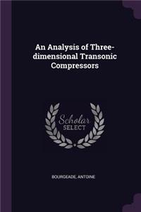 An Analysis of Three-Dimensional Transonic Compressors