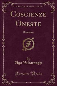 Coscienze Oneste: Romanzo (Classic Reprint)