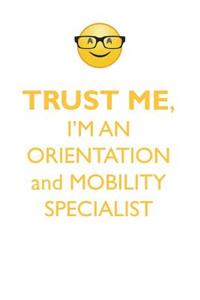 TRUST ME, I'M AN ORIENTATION and MOBILITY SPECIALIST AFFIRMATIONS WORKBOOK Positive Affirmations Workbook. Includes