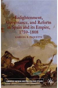 Enlightenment, Governance, and Reform in Spain and Its Empire 1759-1808