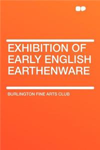 Exhibition of Early English Earthenware