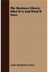 The Business Library; What It Is And What It Does