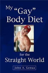 My Gay Body Diet for the Straight World