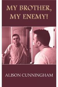 My Brother, My Enemy!