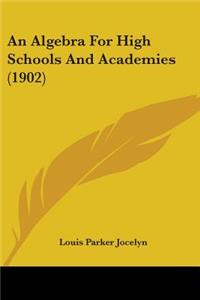 An Algebra For High Schools And Academies (1902)