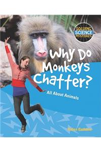 Why Do Monkeys Chatter?